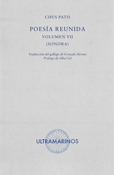 POESÍA REUNIDA VOLUMEN VII [SONORA] | 9788412816327 | Chus Pato | Llibres.cat | Llibreria online en català | La Impossible Llibreters Barcelona