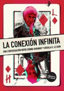 La conexión infinita | 9788419323255 | Haraway, Donna/K Le Guin, Ursula | Llibres.cat | Llibreria online en català | La Impossible Llibreters Barcelona