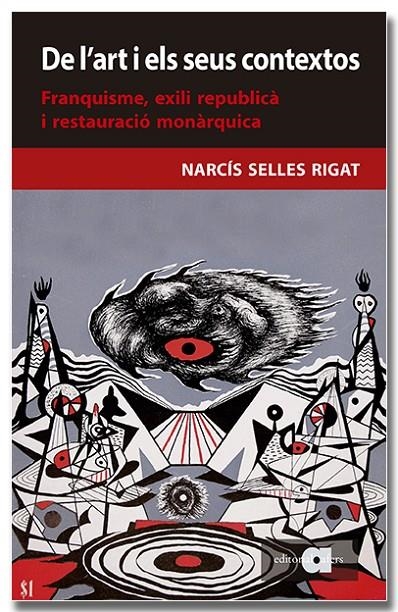 De l'art i els seus contextos. Franquisme, exili republicà i restauració monàrqu | 9788418618956 | Selles Rigat, Narcís | Llibres.cat | Llibreria online en català | La Impossible Llibreters Barcelona