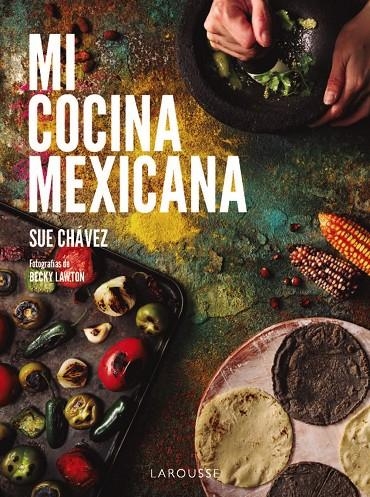 Mi cocina mexicana | 9788410124622 | Chávez Miranda, Sue | Llibres.cat | Llibreria online en català | La Impossible Llibreters Barcelona