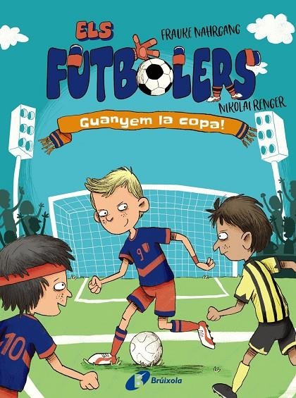 Els futbolers, 3. Guanyem la copa! | 9788413492261 | Nahrgang, Frauke | Llibres.cat | Llibreria online en català | La Impossible Llibreters Barcelona