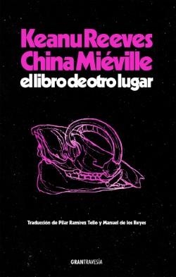 El libro de otro lugar | 9788412794434 | Reeves, Keanu/Miéville, China | Llibres.cat | Llibreria online en català | La Impossible Llibreters Barcelona