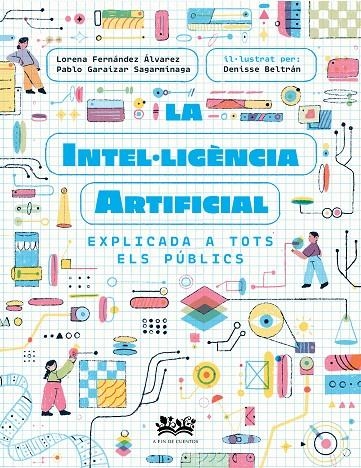 La intel·ligència artificial explicada a tots els públics | 9788419684271 | Fernández Álvarez, Lorena/Garaizar Sagarmínaga, Pablo/Cortés Coronas, Daniel | Llibres.cat | Llibreria online en català | La Impossible Llibreters Barcelona