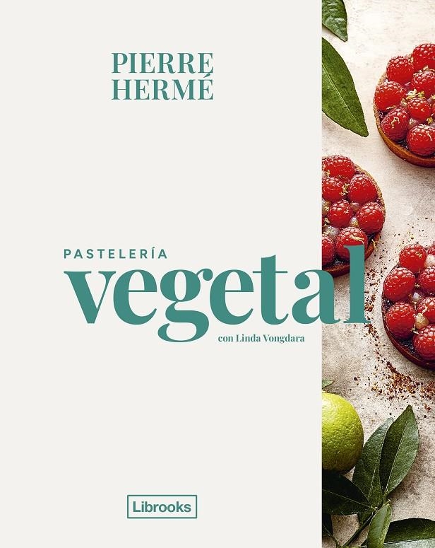 Pastelería vegetal | 9788412921779 | Hermé, Pierre/Vongdara, Linda | Llibres.cat | Llibreria online en català | La Impossible Llibreters Barcelona