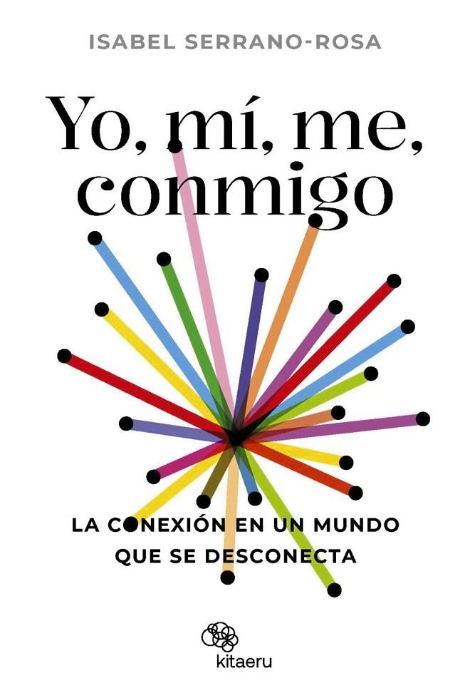 Yo, mí, me, conmigo. La conexión en un mundo que se desconecta | 9788410428034 | Serrano Rosa, Isabel | Llibres.cat | Llibreria online en català | La Impossible Llibreters Barcelona