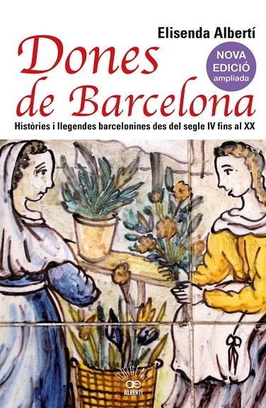 Dones de Barcelona. Històries i llegendes barcelonines des del segle IV fins al | 9788472461857 | Albertí, Elisenda | Llibres.cat | Llibreria online en català | La Impossible Llibreters Barcelona