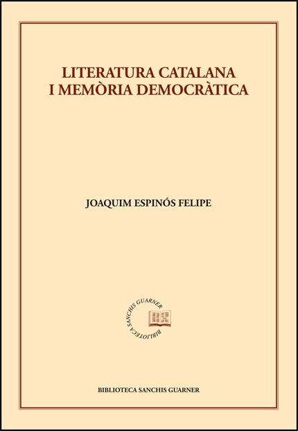 Literatura catalana i memòria democràtica | 9788491337003 | Espinós Felipe, Joaquim | Llibres.cat | Llibreria online en català | La Impossible Llibreters Barcelona