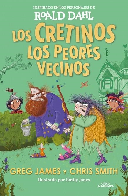 Los cretinos. Los peores vecinos (Colección Alfaguara Clásicos) | 9788419688545 | Dahl, Roald/James, Greg/Smith, Chris | Llibres.cat | Llibreria online en català | La Impossible Llibreters Barcelona