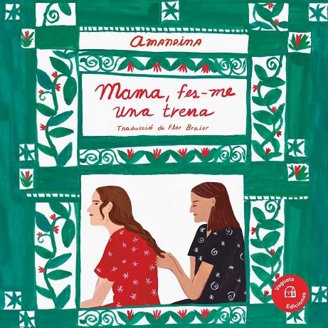 Mama, fes-me una trena | 9788417137885 | Amandina/Amandina/Braier, Flor | Llibres.cat | Llibreria online en català | La Impossible Llibreters Barcelona