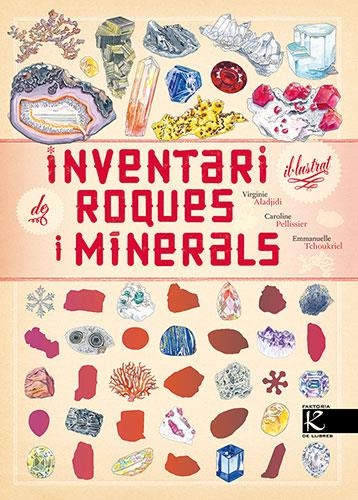 Inventari il·lustrat de roques i minerals | 9788418558993 | Aladjidi, Virginie/Pellissier, Caroline | Llibres.cat | Llibreria online en català | La Impossible Llibreters Barcelona