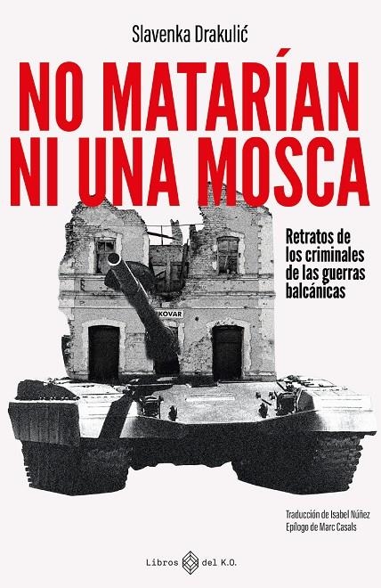 NO MATARIAN NI UNA MOSCA | 9788419119865 | Drakulic, Slavenka | Llibres.cat | Llibreria online en català | La Impossible Llibreters Barcelona