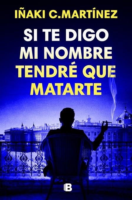 Si te digo mi nombre tendré que matarte | 9788466681032 | C. Martínez, Iñaki | Llibres.cat | Llibreria online en català | La Impossible Llibreters Barcelona