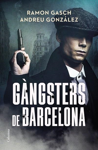 Gàngsters de Barcelona | 9788466433044 | Gasch Pou, Ramon/González Castro, Andreu | Llibres.cat | Llibreria online en català | La Impossible Llibreters Barcelona