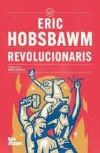 Revolucionaris | 9788418705953 | Hobsbawm, Eric | Llibres.cat | Llibreria online en català | La Impossible Llibreters Barcelona