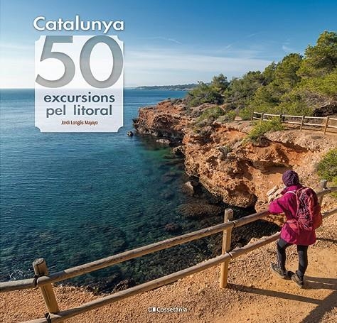 Catalunya: 50 excursions pel litoral | 9788413564531 | Longás Mayayo, Jordi | Llibres.cat | Llibreria online en català | La Impossible Llibreters Barcelona