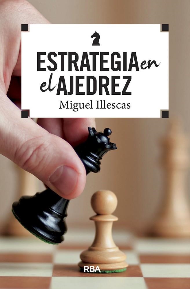 Estrategia en el ajedrez | 9788490569788 | Illescas Córdoba, Miguel | Llibres.cat | Llibreria online en català | La Impossible Llibreters Barcelona