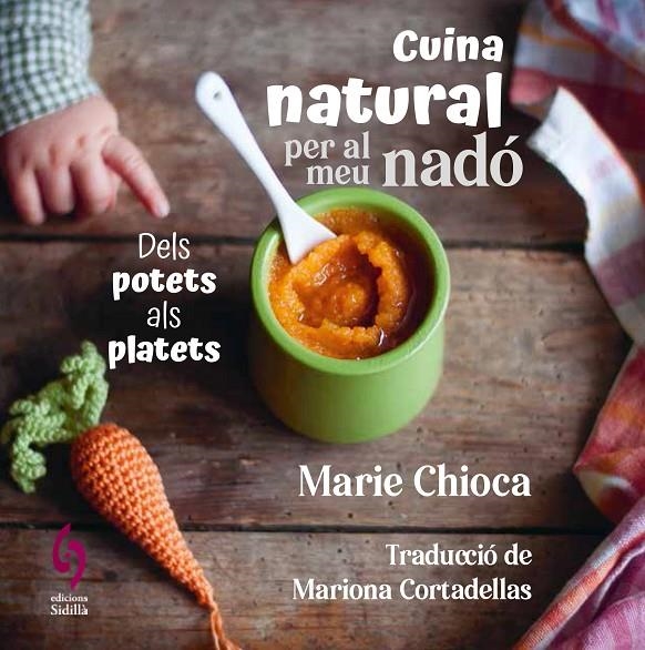 Cuina natural per al meu nadó | 9788412818581 | Chioca, Marie | Llibres.cat | Llibreria online en català | La Impossible Llibreters Barcelona