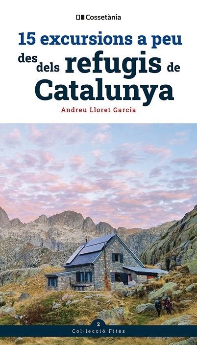 15 excursions a peu des dels refugis de Catalunya | 9788413564654 | Lloret Garcia, Andreu | Llibres.cat | Llibreria online en català | La Impossible Llibreters Barcelona