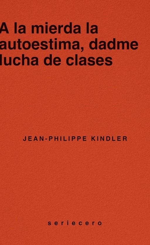 A la mierda la autoestima, dadme lucha de clases | 9788412943139 | Kindler, Jean-Philippe | Llibres.cat | Llibreria online en català | La Impossible Llibreters Barcelona