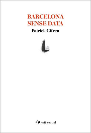 Barcelona sense data | 9788410482821 | Gifreu, Patrick | Llibres.cat | Llibreria online en català | La Impossible Llibreters Barcelona